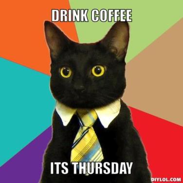 drink coffee its thursday